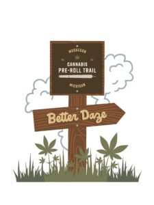 a rustic wayfinding sign with marijuana leaves and the words Better Daze